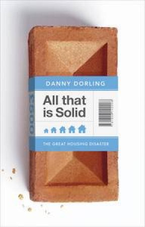 All That Is Solid: The Great Housing Disaster by Danny Dorling