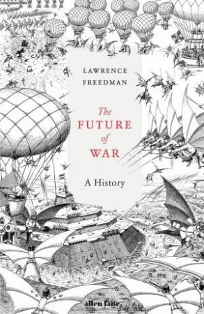 The Future of War: A History by Lawrence Freedman