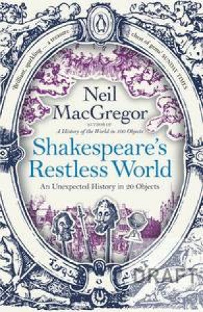 Shakespeare's Restless World by Neil MacGregor