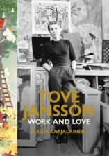 Tove Jansson Work and Love