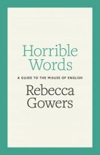 Horrible Words A Guide To The Misuse Of English