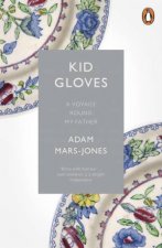 Kid Gloves A Voyage Round My Father