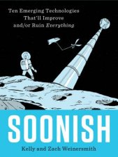 Soonish Emerging Technologies That Will Improve AndOr Ruin Everything