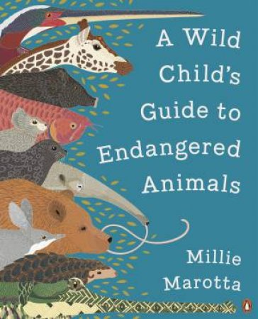 A Wild Child's Guide To Endangered Animals by Millie Marotta