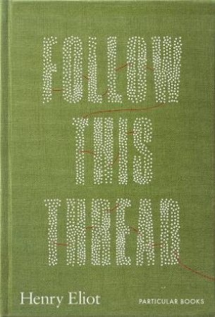 Follow This Thread: A Maze Book To Get Lost In by Henry Eliot