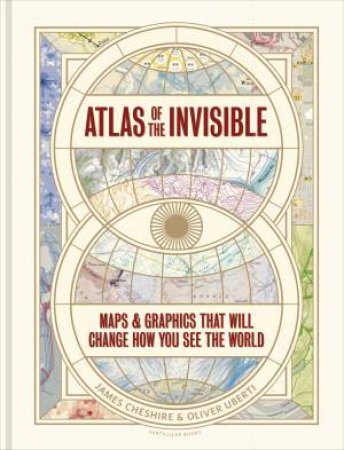 Atlas Of The Invisible by James Cheshire & Oliver Uberti