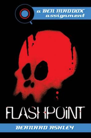 Ben Maddox: Flashpoint: by Bernard Ashley