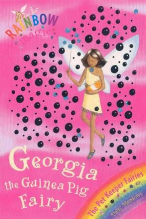 The Pet Fairies: Georgia The Guinea Pig Fairy by Daisy Meadows