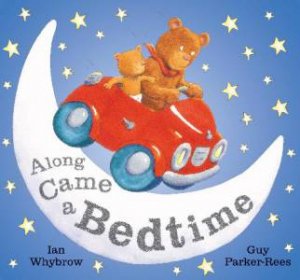 Along Came A Bedtime by Ian Whybrow & Guy Parker-Rees