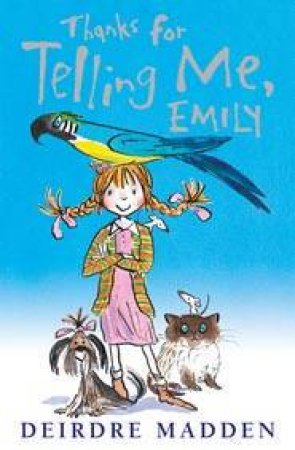 Thanks For Telling Me Emily by Deirdre Madden