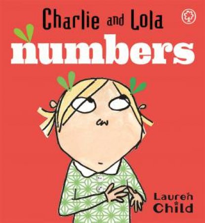 Charlie And Lola: Numbers by Lauren Child