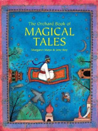 Orchard Book of Magical Tales by Margaret Mayo