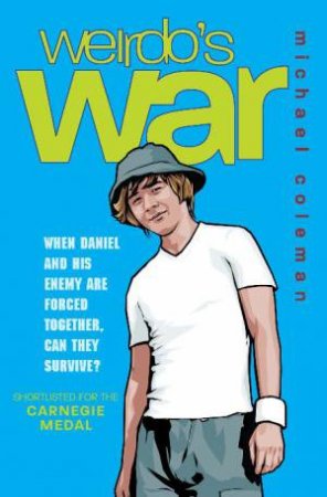 Weirdo's War: When Daniel and His Enemy Are Forced Together, Can They Survive? by Michael Coleman