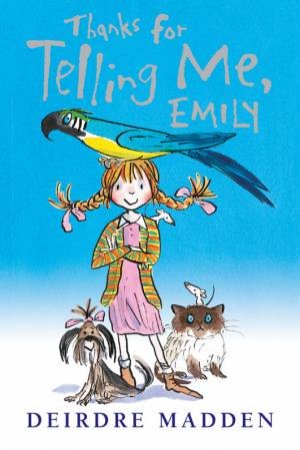 Thanks For Telling Me, Emily by Deirdre Madden