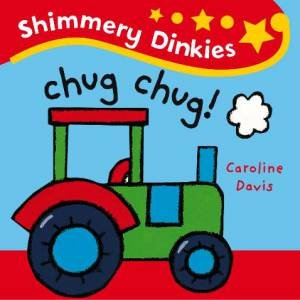 Shimmery Dinkies: Chug Chug! by Caroline Davis