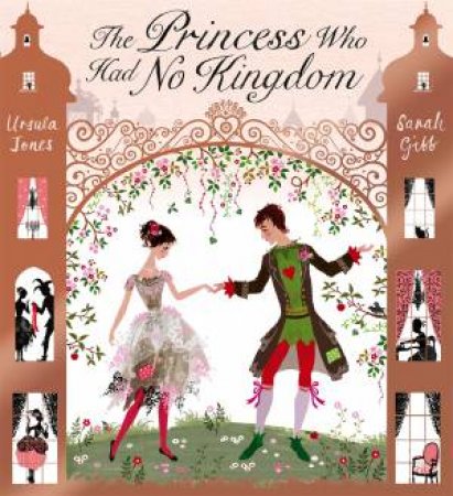 The Princess Who Had No Kingdom by Ursula Jones & Sarah Gibb 