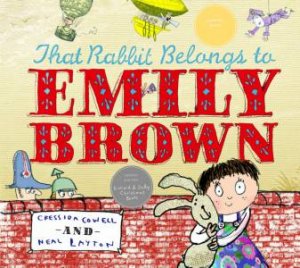 That Rabbit Belongs To Emily Brown: Book And CD by Cressida Cowell & Neal Layton