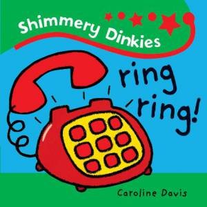 Shimmery Dinkies: Ring Ring! by Caroline Davis
