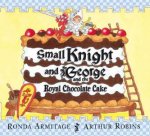 Small Knight and George and the Royal Chocolate Ca