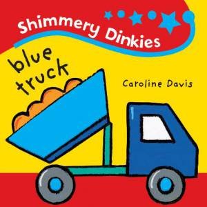 Shimmery Dinkies: Blue Truck by Caroline Davis