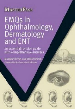 EMQs in Ophalmology, Dermatology Ad ENT: An Essential Revision Guide wit by Mukhtar Bizrah