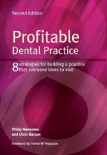 Profitable Dental Practice 8 Strategies for Building a Practice That Everyone Loves to Visit