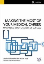 Making the Most of Your Medical Career Maximising Your Chances of Succe