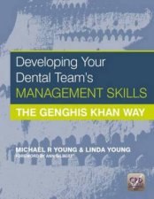 Developing Your Dental Teams Management Skills The Genghis Khan Way