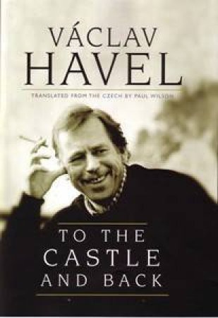 To the Castle and Back by Vaclav Havel