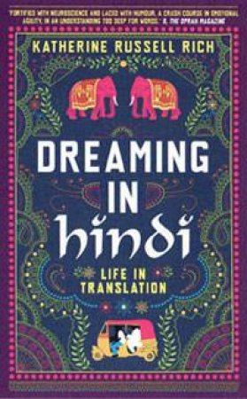 Dreaming in Hindi: Life in Translation by Katherine Russell Rich