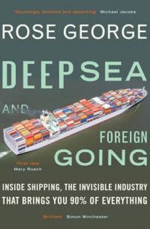 Deep Sea and Foreign Going by Rose George
