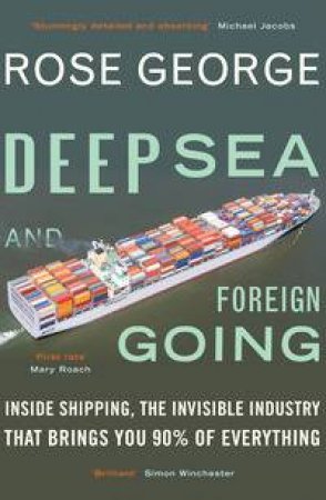 Deep Sea and Foreign Going by Rose George