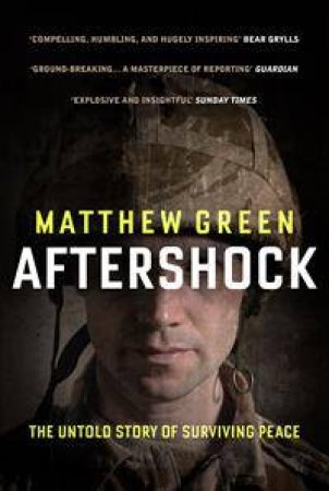 Aftershock: The Untold Story Of Surviving Peace by Matthew Green