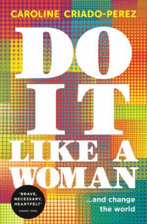 Do It Like A Woman by Caroline Criado-Perez