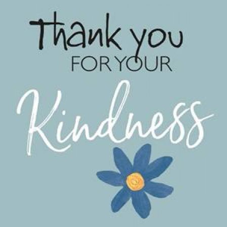 Thank You For Your Kindness by Helen Exley