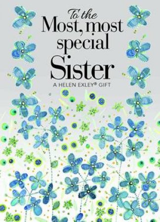 To the Most Most Special Sister by Helen Exley