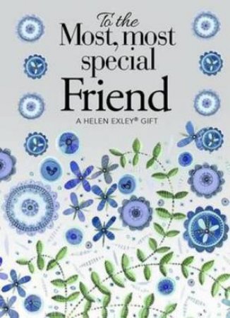 To the Most Most Special Friend by Helen Exley