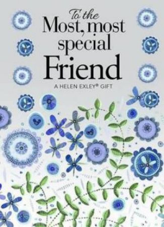 To the Most Most Special Friend by Helen Exley
