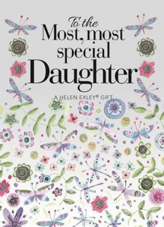 To the Most Most Special Daughter by Helen Exley