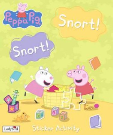 Peppa Pig: Snort! Snort! Sticker Activity by Ladybird