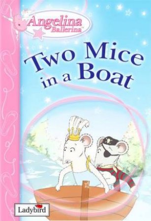 Angelina Ballerina: Two Mice In A Boat by Lbd