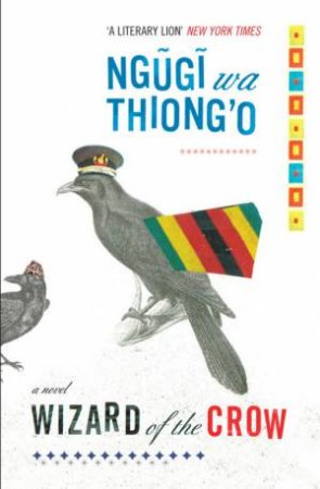 Wizard Of The Crow by Ngugi Wa Thiong'o