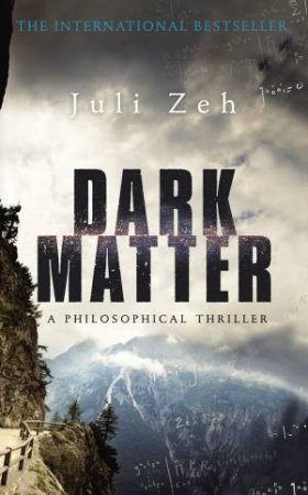 Dark Matter: A Philosophical Thriller by Julie Zeh