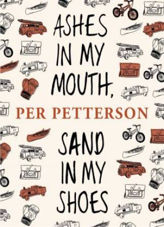 Ashes in My Mouth, Sand in My Shoes by Per Petterson