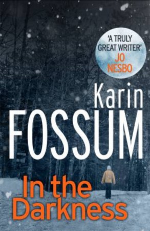 In the Darkness An Inspector Sejer Novel by Karin Fossum