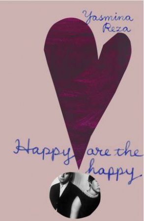 Happy are the Happy by Yasmina Reza