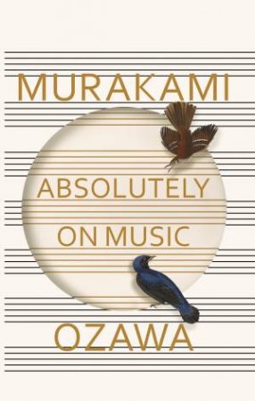 Absolutely On Music: Conversations With Seiji Ozawa by Haruki Murakami & Seiji Ozawa & Jay Rubin