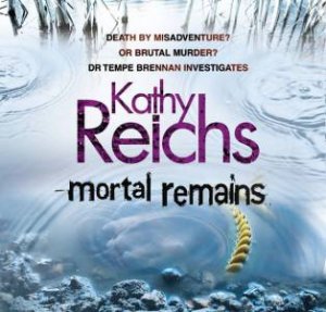 Mortal Remains [CD] by Kathy Reichs