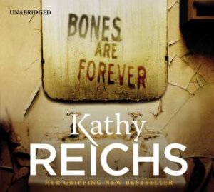 Bones Are Forever [CD] by Kathy Reichs