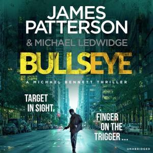Bullseye by James Patterson & Michael Ledwidge